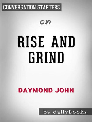 cover image of Rise and Grind--Outperform, Outwork, and Outhustle Your Way to a More Successful and Rewarding Life by Daymond John | Conversation Starters